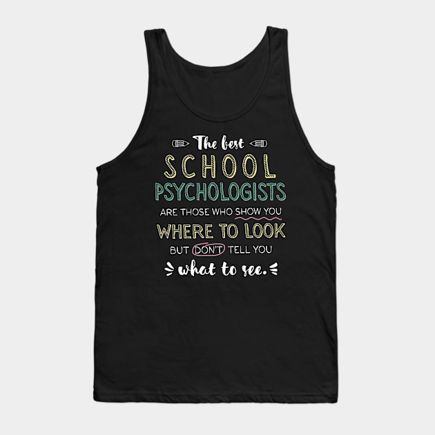 The best School Psychologists Appreciation Gifts - Quote Show you where to look Tank Top by BetterManufaktur